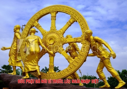 Đức Phật đã nói gì trước lúc Ngài nhập diệt